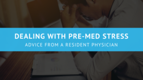 Dealing with pre-med stress : advice from a physician