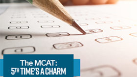 The MCAT : 5th Time's a charm