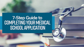 7-Steps Guide to Completing your medical school application