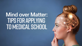 Mine over Matter : tips for Applying to Medical School