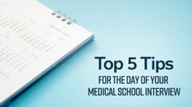 Top 5 Tips for the Day of Your Medical School Interview