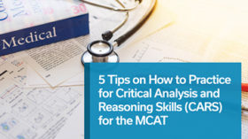 5 Tips on How to Practice for critical Analysis and Reasoning Skills (CARS) For the MCAT