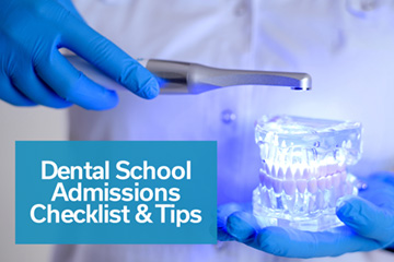 Dental School Admissions Checklist & Tips