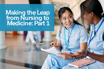 Making the Leap from Nursing to Medicine: Part 1