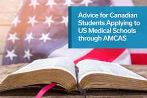 Advice for Canadian Students Applying to US Medical Schools through AMCAS