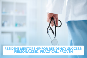 Resident Mentorship for Residency Success: Personalized, Practical, Proven