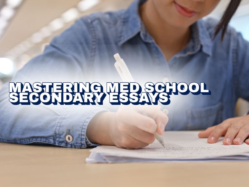 MASTERING MED SCHOOL SECONDARY ESSAYS