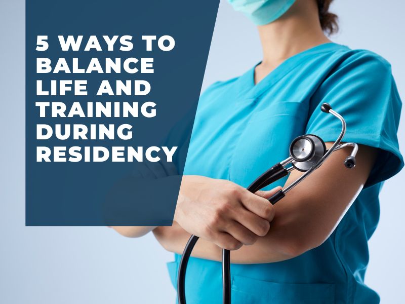 Life During Residency