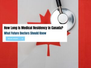 How Long Is Medical Residency in Canada What Future Doctors Should Know